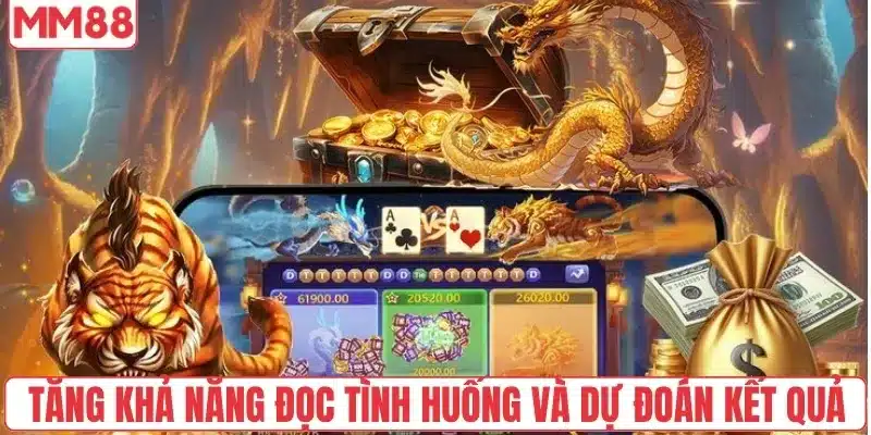 Cách Chơi Rồng Hổ Tại MM88 Hiệu Quả Cho Người Mới Bắt Đầu 3 Tăng khả năng đọc tình huống và dự đoán kết quả